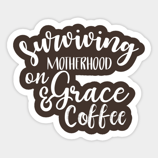 Surviving Motherhood on Grace and Coffee Sticker by animericans